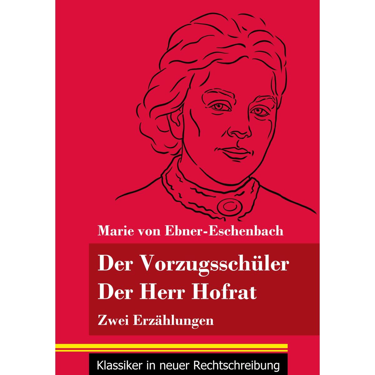 Der Vorzugsschüler / Der Herr Hofrat Der Vorzugsschüler / Der Herr Hofrat von Henricus - Klassiker in neuer Rechtschreibung