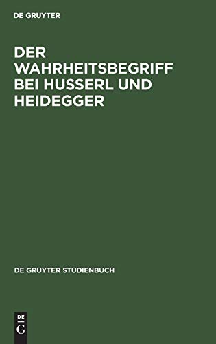 Der Wahrheitsbegriff bei Husserl und Heidegger: Habil.-Schr. (De Gruyter Studienbuch)