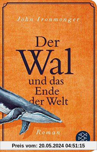 Der Wal und das Ende der Welt: Roman (Fischer Taschenbibliothek)