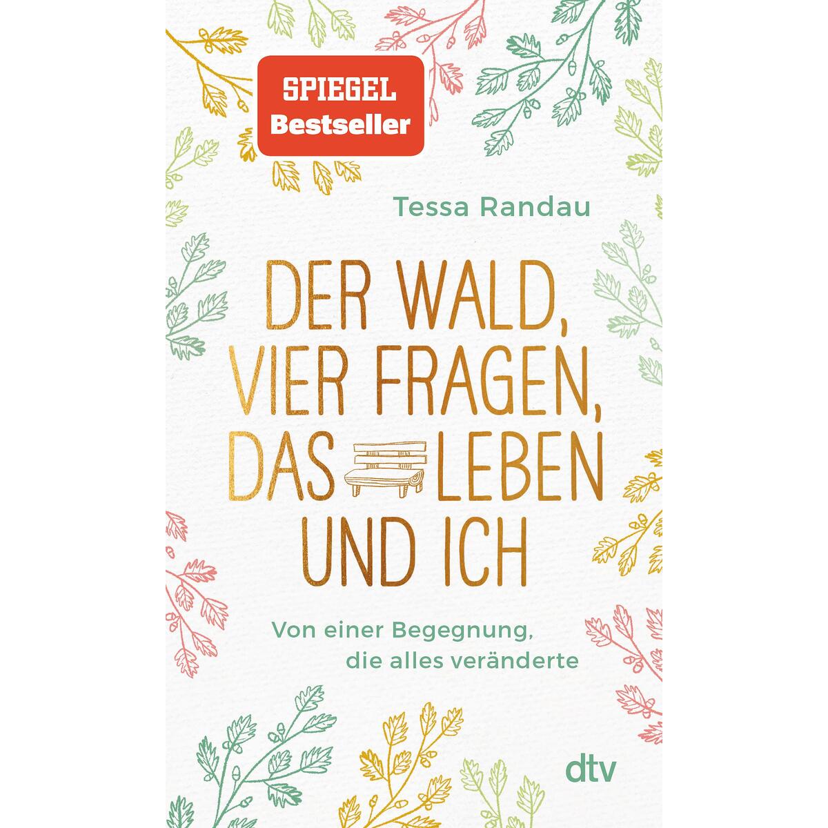 Der Wald, vier Fragen, das Leben und ich Von einer Begegnung, die alles veränder... von dtv Verlagsgesellschaft