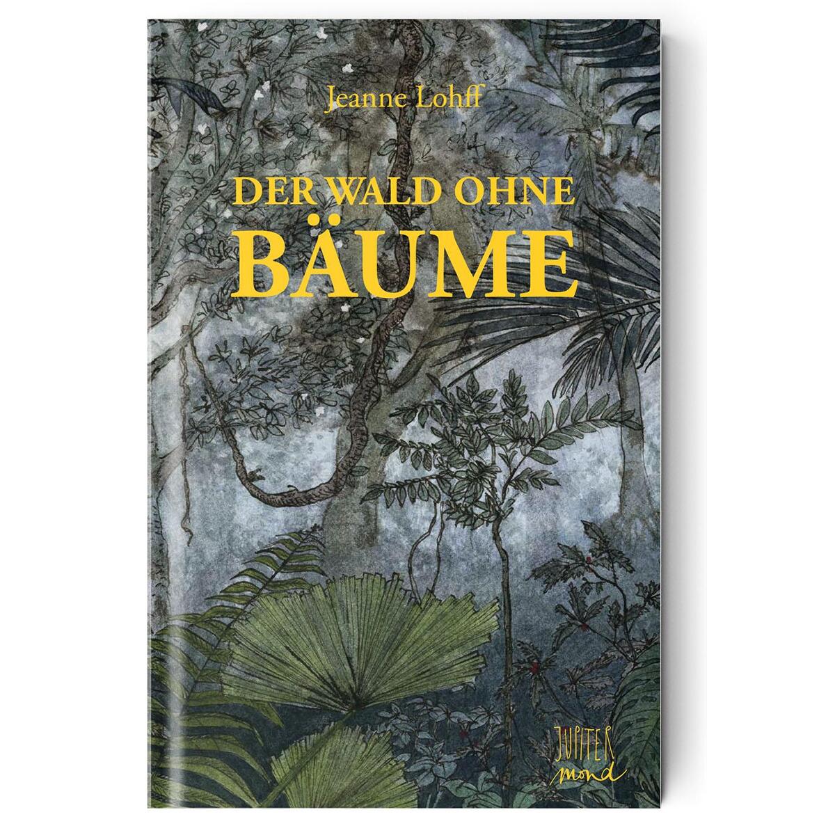 Der Wald ohne Bäume von Jupitermond Verlag