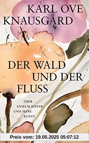 Der Wald und der Fluss: Über Anselm Kiefer und seine Kunst