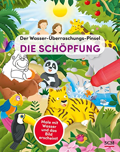 Der Wasser-Überraschungs-Pinsel - Die Schöpfung: Male mit Wasser und das Bild erscheint! (Bibelgeschichten) von SCM Brockhaus, R.