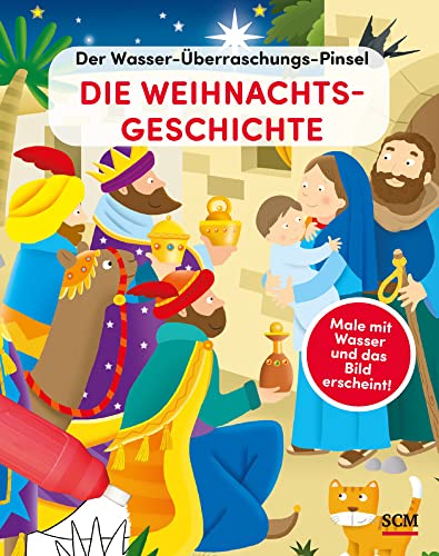 Der Wasser-Überraschungs-Pinsel - Die Weihnachtsgeschichte: Male mit Wasser und das Bild erscheint! (Bibelgeschichten) von SCM Brockhaus, R.