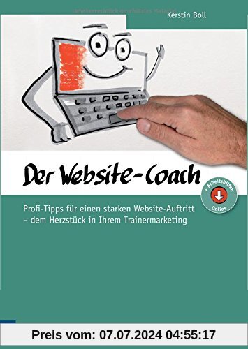 Der Website-Coach. Profi-Tipps für einen starken Website-Auftritt - dem Herzstück in Ihrem Trainermarketing (Edition Training aktuell)