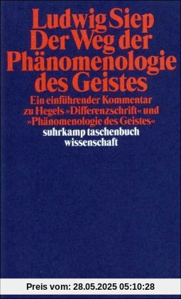 Der Weg der Phänomenologie des Geistes. Ein einführender Kommentar zu Hegels 'Differenzschrift' und 'Phänomenologie des Geistes' Der Weg der Phänomenologie des Geistes. Ein einführender Kommentar zu Hegels 'Differenzschrift' und 'Phänomenologie des Geistes'