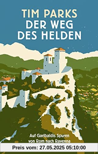 Der Weg des Helden: Auf Garibaldis Spuren von Rom nach Ravenna