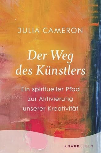 Der Weg des K�nstlers: Ein spiritueller Pfad zur Aktivierung unserer Kreativit�t | Entfalten S...