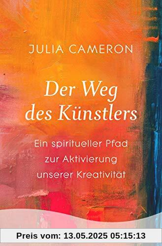 Der Weg des Künstlers: Ein spiritueller Pfad zur Aktivierung unserer Kreativität