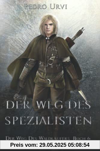 Der Weg des Spezialisten: (Der Weg des Waldläufers, Buch 6)