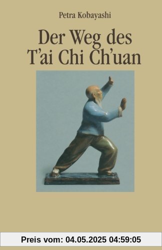 Der Weg des T'ai Chi Ch'uan: Geistiger Hindergrund und taoistische Praktiken: Geistiger Hintergrund und taoistische Praktiken