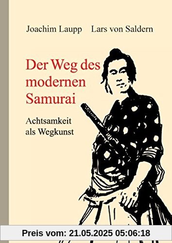 Der Weg des modernen Samurai: Achtsamkeit als Wegkunst