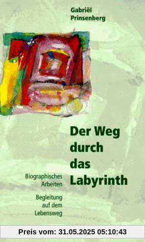 Der Weg durch das Labyrinth. Biographisches Arbeiten - Begleitung auf dem Lebensweg Der Weg durch das Labyrinth. Biographisches Arbeiten - Begleitung auf dem Lebensweg