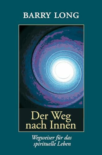 Der Weg nach Innen: Wegweiser für das spirituelle Leben Der Weg nach Innen: Wegweiser für das spirituelle Leben