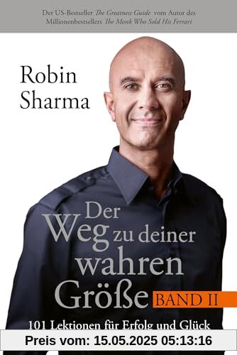 Der Weg zu deiner wahren Größe – Band 2: 101 Lektionen für Erfolg und Glück