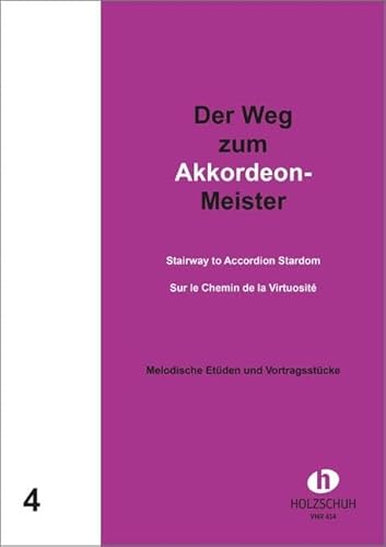 Der Weg zum Akkordeon-Meister 4: Etüden und Vortragsstücke mit 2. Stimme ad lib. Der Weg zum Akkordeon-Meister 4: Etüden und Vortragsstücke mit 2. Stimme ad lib. von Musikverlag Holzschuh