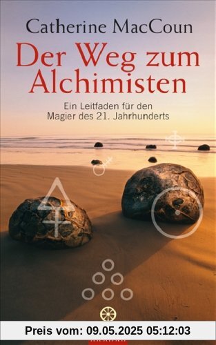 Der Weg zum Alchimisten: Ein Leitfaden für den Magier des 21. Jahrhunderts