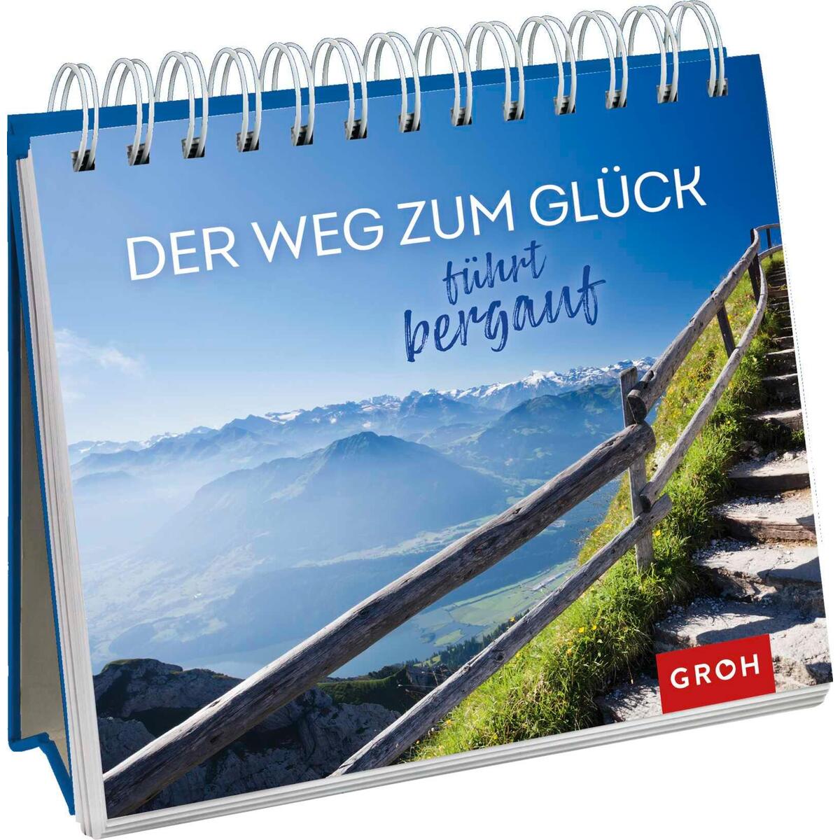 Der Weg zum Glück führt bergauf Der Weg zum Glück führt bergauf von Groh Verlag