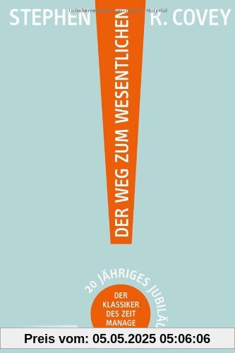 Der Weg zum Wesentlichen: Der Klassiker des Zeitmanagements Der Weg zum Wesentlichen: Der Klassiker des Zeitmanagements