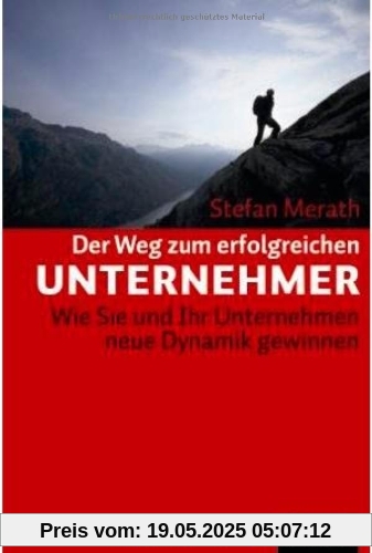 Der Weg zum erfolgreichen Unternehmer: Wie Sie und Ihr Unternehmen neue Dynamik gewinnen