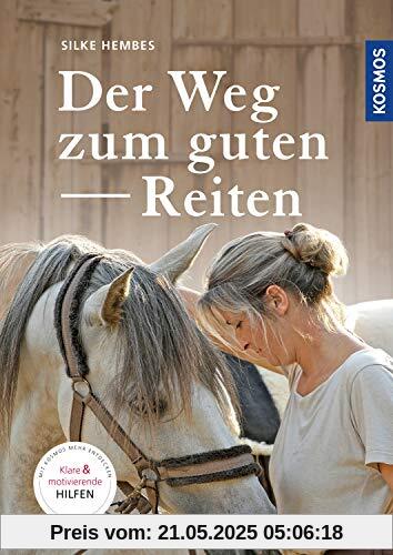 Der Weg zum guten Reiten: Motivierende und klare Hilfen