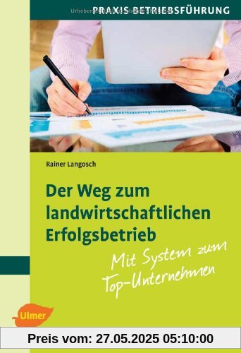 Der Weg zum landwirtschaftlichen Erfolgsbetrieb: Mit System zum Top-Unternehmen