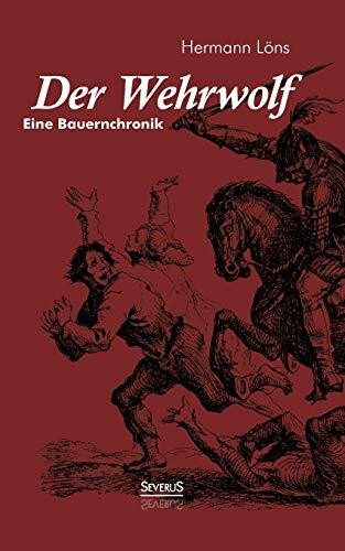 Der Wehrwolf: Eine Bauernchronik Der Wehrwolf: Eine Bauernchronik
