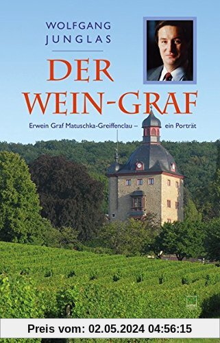 Der Wein-Graf: Erwein Graf Matuschka-Greiffenclau - ein Porträt