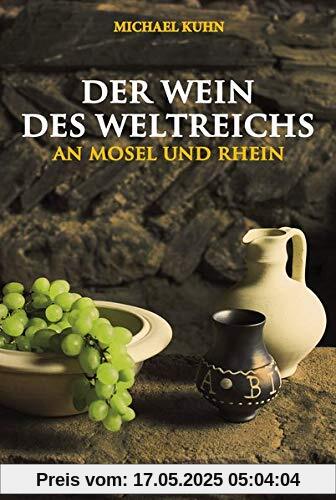 Der Wein des Weltreichs - An Mosel und Rhein