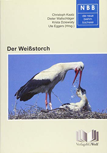 Der Weißstorch: Ciconia ciconia (Die Neue Brehm-Bücherei) von Wolf, VerlagsKG