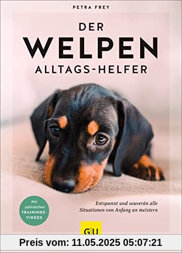 Der Welpen-Alltags-Helfer: Entspannt und souverän alle Situationen von Anfang an meistern. Mit zahlreichen Trainingsvideos (GU Tier Spezial)