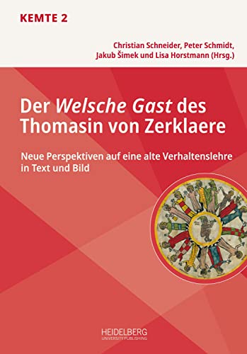 Der Welsche Gast des Thomasin von Zerklaere: Neue Perspektiven auf eine alte Verhaltenslehre in Text und Bild (Kulturelles Erbe: Materialität – Text – Edition (KEMTE))