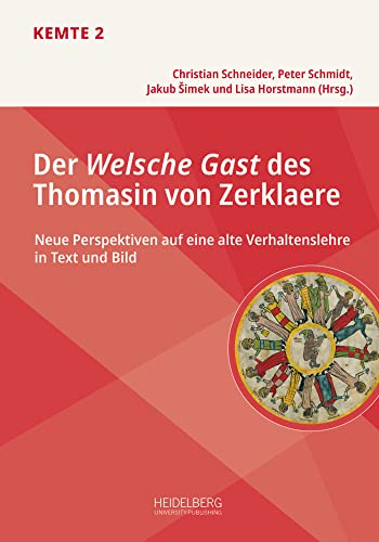 Der Welsche Gast des Thomasin von Zerklaere: Neue Perspektiven auf eine alte Verhaltenslehre in Text und Bild (Kulturelles Erbe: Materialität – Text – Edition (KEMTE))