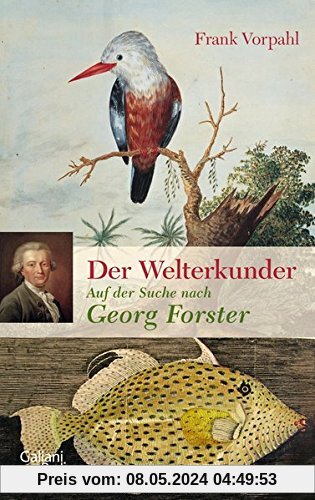Der Welterkunder: Auf der Suche nach Georg Forster