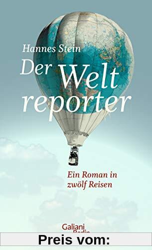 Der Weltreporter: Ein Roman in zwölf Reisen