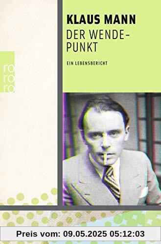 Der Wendepunkt: Ein Lebensbericht. Mit Textvarianten und Entwürfen im Anhang herausgegeben und mit einem Nachwort von Fredric Kroll Der Wendepunkt: Ein Lebensbericht. Mit Textvarianten und Entwürfen im Anhang herausgegeben und mit einem Nachwort von Fredric Kroll