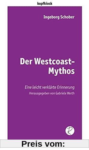Der Westcoast-Mythos: Eine leicht verklärte Erinnerung (edition kopfkiosk)