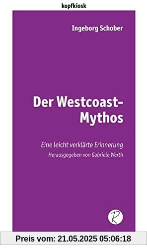 Der Westcoast-Mythos: Eine leicht verklärte Erinnerung (edition kopfkiosk)