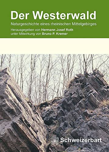 Der Westerwald: Naturgeschichte eines rheinischen Mittelgebirges Der Westerwald: Naturgeschichte eines rheinischen Mittelgebirges von Schweizerbart Sche Vlgsb.