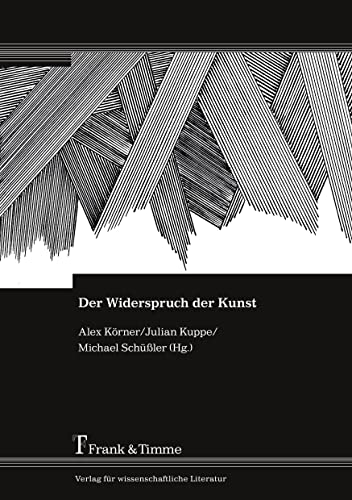 Der Widerspruch der Kunst: Beiträge zum Verhältnis von Kunst und Gesellschaftskritik