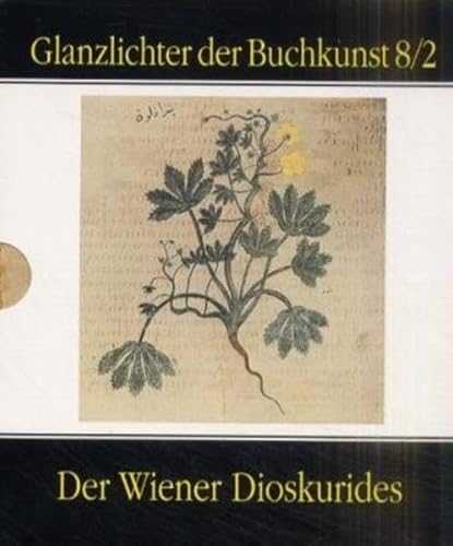 Der Wiener Dioscurides: Codex medicus graecus 1 der Österreichischen Nationalbibliothek Teil 8/2 (Glanzlichter der Buchkunst) von Akademische Druck-u.Vlgs.
