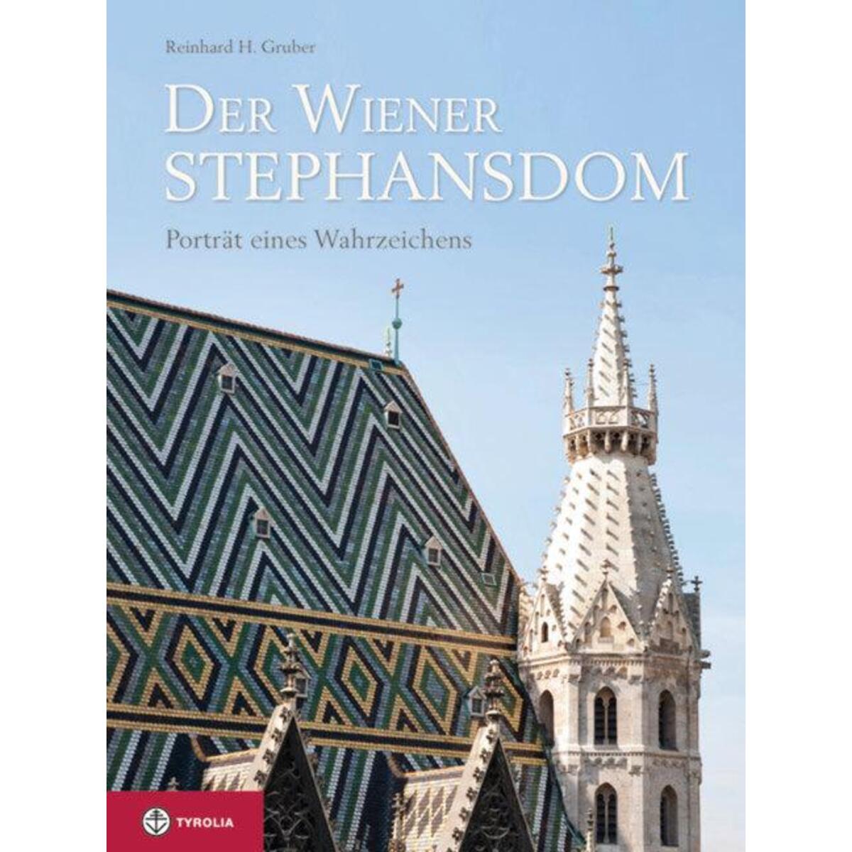 Der Wiener Stephansdom von Tyrolia Verlagsanstalt Gm