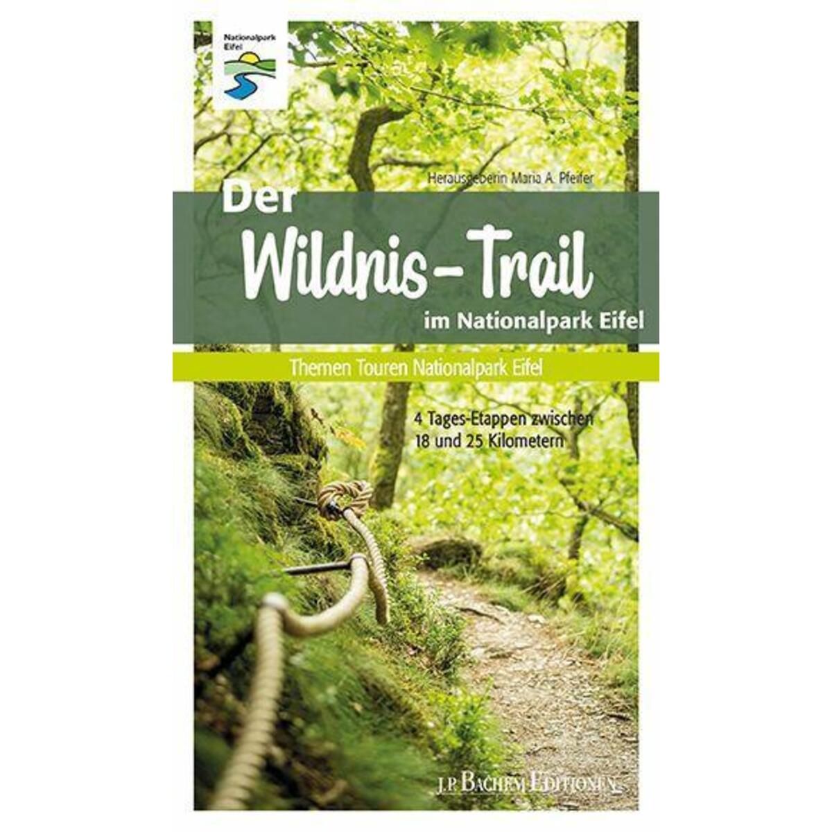 Der Wildnis-Trail im Nationalpark Eifel Der Wildnis-Trail im Nationalpark Eifel von Bachem J.P. Editionen
