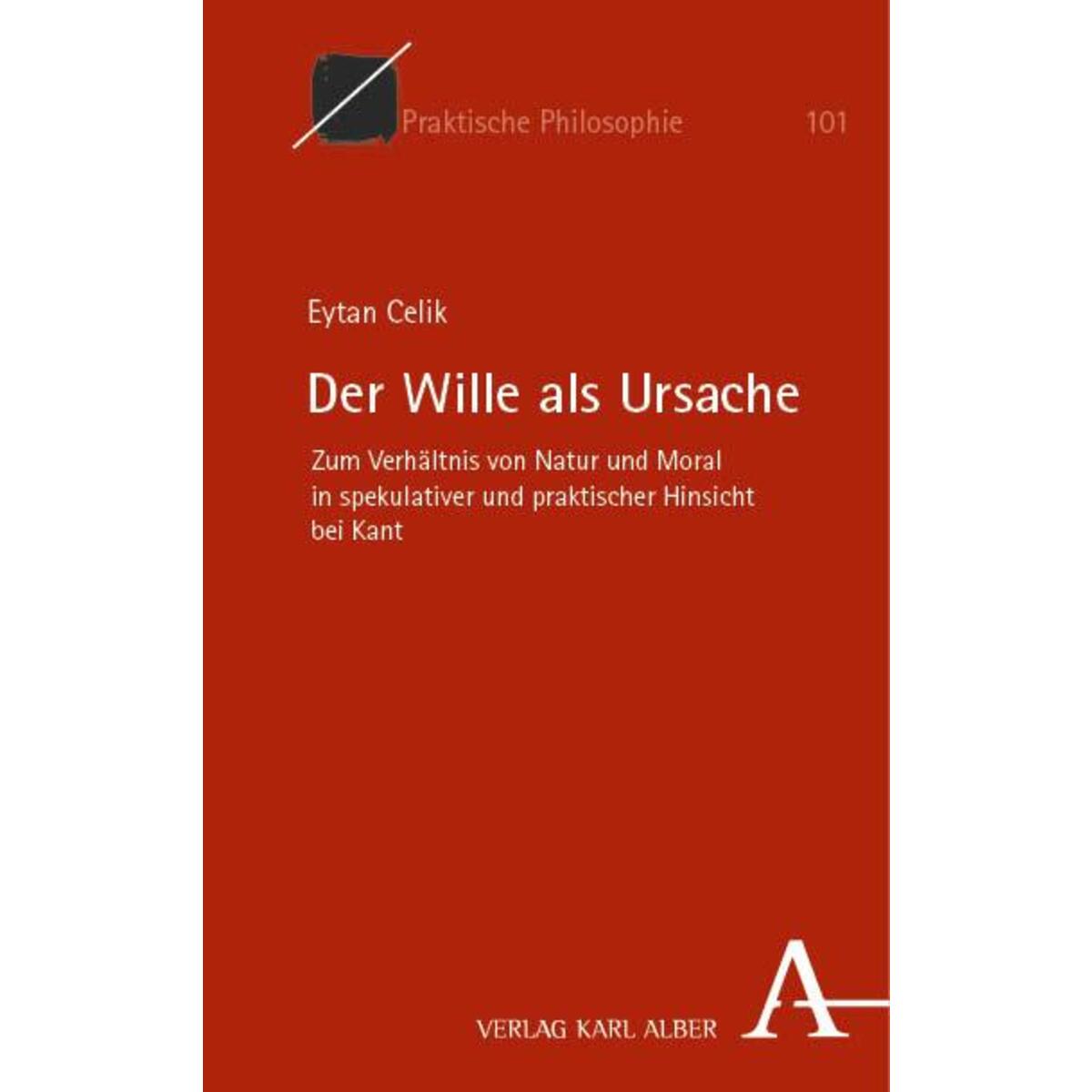 Der Wille als Ursache Der Wille als Ursache von Karl Alber i.d. Nomos Vlg