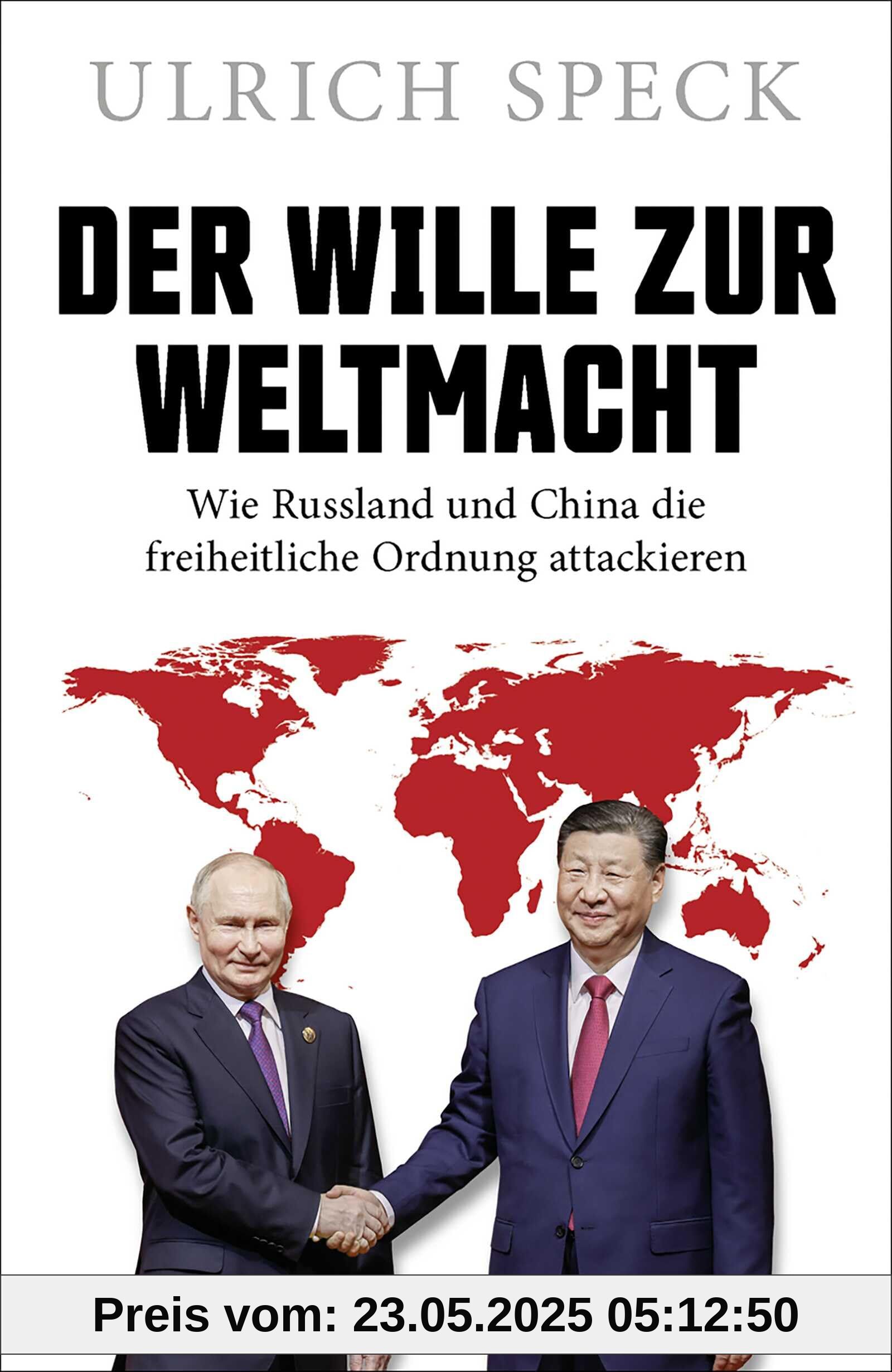 Der Wille zur Weltmacht: Wie Russland und China die freiheitliche Ordnung attackieren | Der Geopolitik-Experte erklärt die Strategien von Wladimir Putin und Xi Jinping