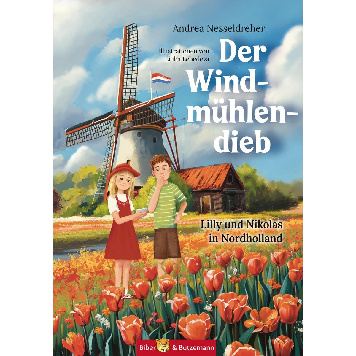 Der Windmühlendieb - Lilly und Nikolas in Nordholland von Biber & Butzemann