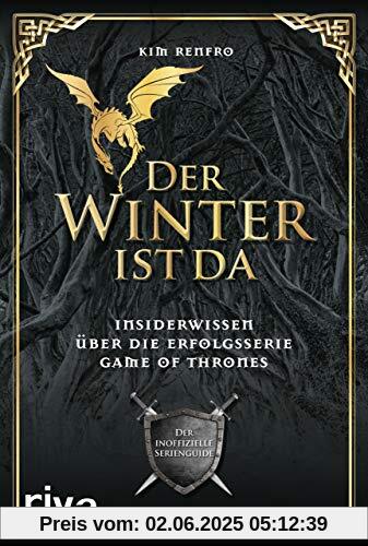 Der Winter ist da: Insiderwissen über die Erfolgsserie Game of Thrones. Der inoffizielle Serienguide