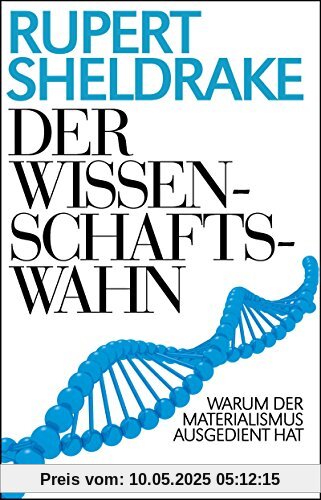 Der Wissenschaftswahn: Warum der Materialismus ausgedient hat