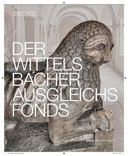 Der Wittelsbacher Ausgleichsfonds: 1923 bis 2023 - von der Gründung bis in die Gegenwart (Bayerische Geschichte) von Pustet, F