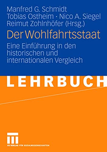 Der Wohlfahrtsstaat: Eine Einführung in den Historischen und Internationalen Vergleich (German Edition) von VS Verlag für Sozialwissenschaften